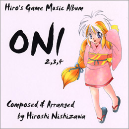 Hiro’s Game Music Album − ONI 2，3，4 −